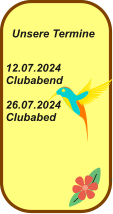 Unsere Termine   12.07.2024 Clubabend  26.07.2024 Clubabed
