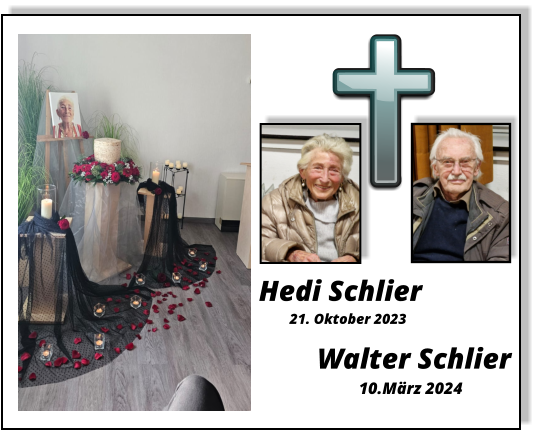 Hedi Schlier 21. Oktober 2023 Walter Schlier           10.März 2024